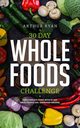 30 Days Wholefood Challenge, Ryan Arthur