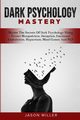 Dark Psychology Mastery, Miller Jason