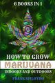 HOW TO GROW MARIJUANA INDOORS AND OUTDOORS, SPILOTRO FRANK