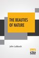 The Beauties Of Nature, Lubbock John