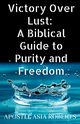 Victory Over Lust, Roberts Apostle Asia