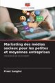 Marketing des mdias sociaux pour les petites et moyennes entreprises, Sanghvi Preet