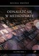 Odnale si w mediosferze, Drod Micha