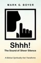 Shhh! The Sound of Sheer Silence, Boyer Mark G.