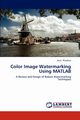 Color Image Watermarking Using MATLAB, Phadikar Amit