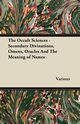 The Occult Sciences - Secondary Divinations, Omens, Oracles and the Meaning of Names, Various
