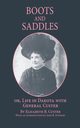 Boots and Saddles Or, Life in Dakota with General Custer, Custer Elizabeth B.