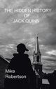 The Hidden History of Jack Quinn, Robertson Mike