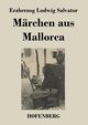 Mrchen aus Mallorca, Salvator Erzherzog Ludwig