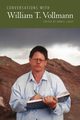 Conversations with William T. Vollmann, 