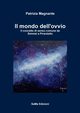 Il mondo dell'ovvio. Il concetto di senso comune da Simmel a Pirandello, Magnante Patrizia