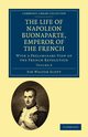 The Life of Napoleon Buonaparte, Emperor of the French - Volume 8, Scott Walter