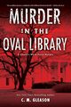 Murder in the Oval Library, Gleason C. M.