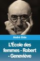 L'cole des femmes - Robert - Genevi?ve, Gide Andr