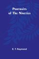 Portraits of the Nineties, T. Raymond E.