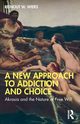 A New Approach to Addiction and Choice, Wiers Reinout W.