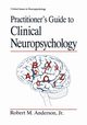 Practitioner S Guide to Clinical Neuropsychology, Anderson Robert M.