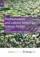 Posthumanism and Latin(x) American Science Fiction, 