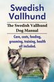 Swedish Vallhund. the Swedish Vallhund Dog Manual. Care, Costs, Feeding, Grooming, Training, Health All Included., Whortington Clifford