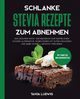 Schlanke Stevia Rezepte zum Abnehmen, Ludwig Tanja
