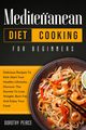 Mediterranean Diet Cooking for Beginners, Peirce Dorothy