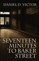 Seventeen Minutes to Baker Street, Victor Daniel D