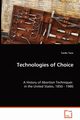 Technologies of Choice - A History of Abortion Techniques in the United States, 1850 - 1980, Tunc Tanfer