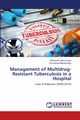 Management of Multidrug-Resistant Tuberculosis in a Hospital, Habumukiza Bernardin