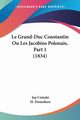 Le Grand-Duc Constantin Ou Les Jacobins Polonais, Part 1 (1834), Czinski Jan