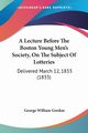 A Lecture Before The Boston Young Men's Society, On The Subject Of Lotteries, Gordon George William
