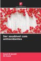 Ser saudvel com antioxidantes, Al-Jasabi Saad