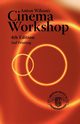 Anton Wilson's Cinema Workshop 4TH Edition, Wilson Anton