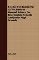 Science For Beginners; A First Book In General Science For Intermediate Schools And Junior High Schools, Fall Delos