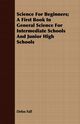 Science For Beginners; A First Book In General Science For Intermediate Schools And Junior High Schools, Fall Delos