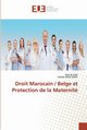 Droit Marocain / Belge et Protection de la Maternit, El Gadi Hind