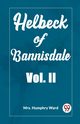 Helbeck of Bannisdale Vol. II, Humphry Ward Mrs.