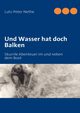 Und Wasser hat doch Balken, Nethe Lutz-Peter