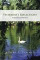 Yesterday's Reflections, Schmid Albert F.