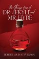 The Strange Case of Dr. Jekyll and Mr. Hyde (Annotated), Stevenson Robert Louis