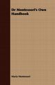 Dr Montessori's Own Handbook;Maria Montessori's Original Guide on the Learning Environment and Development of Children, Montessori Maria