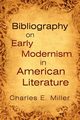 Bibliography on Early Modernism in American Literature, Miller Charles E. IV