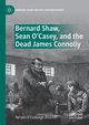 Bernard Shaw, Sean O'Casey, and the Dead James Connolly, O'Ceallaigh Ritschel Nelson