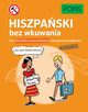 Hiszpaski bez wkuwania PONS Kurs dla rednio zaawansowanych z ciekawymi opowiadaniami Poziom B1, 