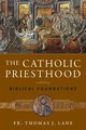 The Catholic Priesthood, Lane Fr. Thomas  J.