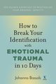 How to Break Your Identification with Emotional Trauma in 10 Days, Bassols Johanna