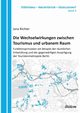 Die Wechselwirkungen zwischen Tourismus und urbanem Raum. Funktionsprinzipien am Beispiel der rumlichen Entwicklung und der gegenwrtigen Ausprgung der Touristenmetropole Berlin, Richter Jana