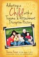 Adopting a Child with a Trauma and Attachment Disruption History, Fraser Theresa Ann