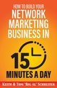 How to Build Your Network Marketing Business in 15 Minutes a Day, Schreiter Tom 
