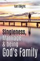 Singleness, Marriage & being God's Family, Blight Ian