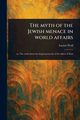 The Myth of the Jewish Menace in World Affairs, Wolf Lucien